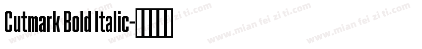 Cutmark Bold Italic字体转换